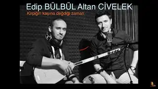 Altan Civelek feat. Edip Bülbül - Kirpiğin Kaşına - Karadır Kaşların