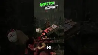 WOULD YOU DC!? #dbd #dbdmemes #deadbydaylight #dbdclips #deadbydaylightfunnymoments #dbdshorts