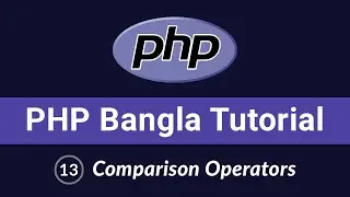 PHP Bangla Tutorial | Beginner to Advanced | Comparison Operators