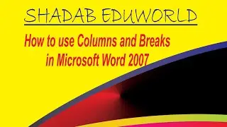 Columns & Breaks in Ms word 2007