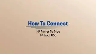 How To Connect HP Printer To Mac Without USB? | HP Printer Setup | 