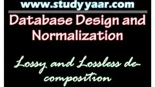 Lossy and Lossless decomposition in Database  Normalization