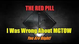 I Was Wrong About MGTOW