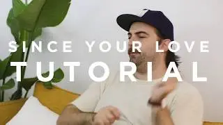 How to Play "Since Your Love" – Tutorial