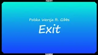 Polska Wersja - Exit ft. Gibbs (Tekst)