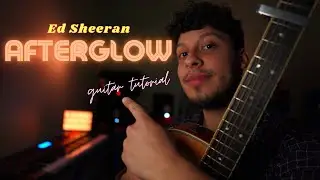 GUITAR TUTORIAL, Ed Sheeran - Afterglow