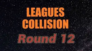 Leagues Collision Round #12