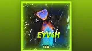 Muyaz - EYV4H (Official Music)