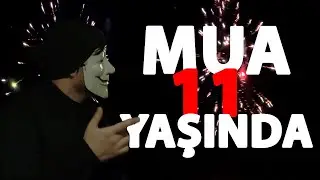 MUA 11 YAŞINDA (VOL 1'i İZLEDİM)