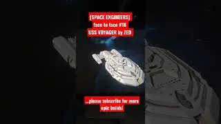 [SPACE ENGINEERS] face to face #18 USS VOYAGER by ZEO CMF