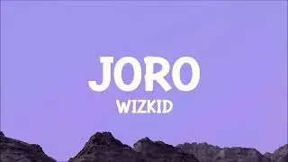 Wizkid - Joro (Lyrics)