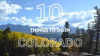 10 Things to Do in Colorado