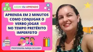 🌟Vamos Conjugar em 2min o #Verbo #Jogar no Tempo #Pretérito #Imperfeito [Prof.ª Nádja Sicleide]🌟