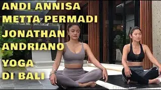 ANDI ANNISA,  META PERMADI,  JONATHAN ANDRIANO  Yoga Di BALI