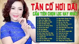 Cẩm Tiên Hơi Dài | Tân Cổ Hơi Dài Cẩm Tiên Chọn Lọc Hay Nhất | 26 trích đoạn Tân cổ giao duyên 1975