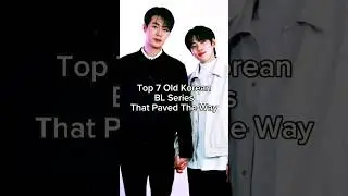 7 Korean BL Series That Paved The Way 