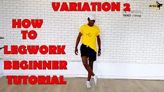 HOW TO LEGWORK IN 3 MINUTES | VICTONY - SOWETO | LEGWORK VARIATION 2