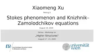 Xiaomeng Xu - Stokes phenomenon and Knizhnik–Zamolodchikov equations
