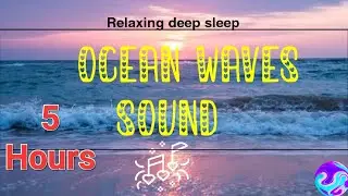 Ocean Waves Sounds for Deep Sleep 5 hours