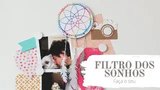Como fazer um FILTRO DOS SONHOS  - Scrapbook - Selma H