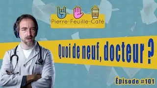 Pierre, feuille, café #101 : Quoi de neuf, docteur ?
