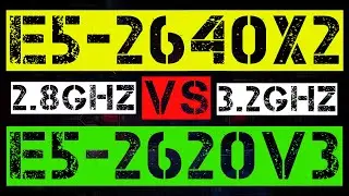 XEON E5-2640x2 VS E5-2620 V3