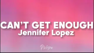 JENNIFER LOPEZ - CAN’T GET ENOUGH (Lyrics) 🎶