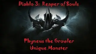 Diablo 3 RoS - Phyneus the Growler Unique Monster
