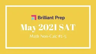 #1-5 -- May 2021 SAT Math No Calc