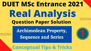 DUET MSC Math Entrance 2021 Paper Solution | Real Analysis Part --1, Archimedean Property ,Sequence