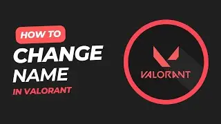How to Change Your Valorant Name in 2025