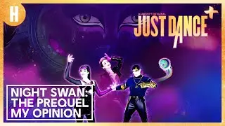 MY OPINION ON THE NIGHT SWAN: THE PREQUEL JUST DANCE+ EVENT