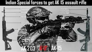 Indian Special forces to get AK 15 assault rifle | difference between AK 15 & AK 203
