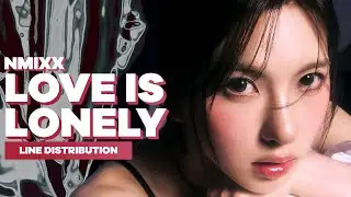 NMIXX - Love Is Lonely | Line Distribution