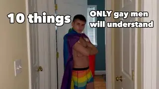 10 things only gay men will understand 🧠