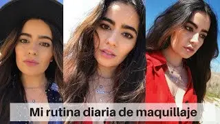 MI RUTINA DE MAQUILLAJE DIARIA