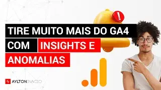 Tire MUITO MAIS do GA4 com ANOMALIAS e INSIGHTS: Decisões Estratégicas