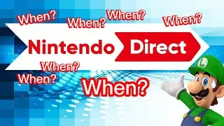Nintendo Direct when?