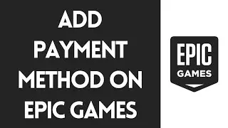 How to Add Payment Method to Epicgames in 2022 (Quick & Easy!)