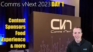 Comms vNext 2023 Day 1 - Microsoft Teams, Networking Opportunities, Great Food 🥓🥗
