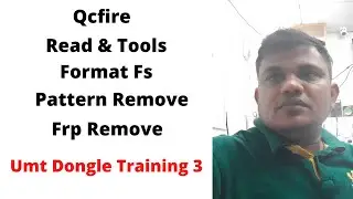 Umt Dongle Training 3 || Qcfire || Read & Tools || Format fs || Pattern Remove || Frp Remove ||