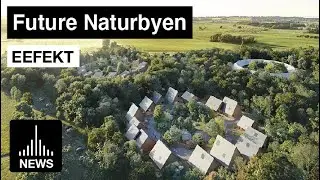Future Naturbyen - EFFEKT to Present Nature Village