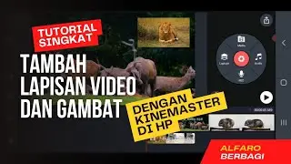 TUTORIAL SINGKAT CARA MENAMBAH LAPISAN VIDEO DAN GAMBAR DENGAN KINEMASTER DI HP