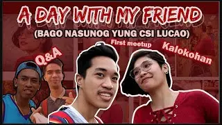 a day with my friend (Kalokohan sa first meetup)