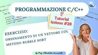 Bubble Sort per Ordinare un Vettore in C/C++ | Lezione 28