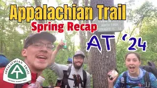 Spring Recap | Appalachian Trail 2024 Thru-Hike