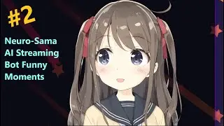 Neuro-Sama the AI streaming bot funny moments | Part 2