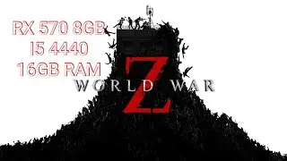 WORLD WAR Z gameplay on RADEON RX 570 8GB -i5 4440-12GB DDR3