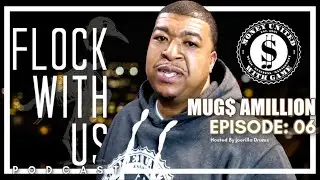 Flock With Us Podcast | Episode 06 | - Mug$ Amillion