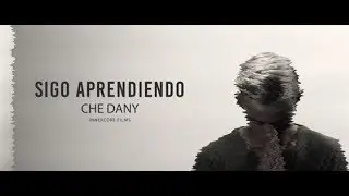 Che Dany - Sigo Aprendiendo ☔ ( Prod. Sour Bizel )
